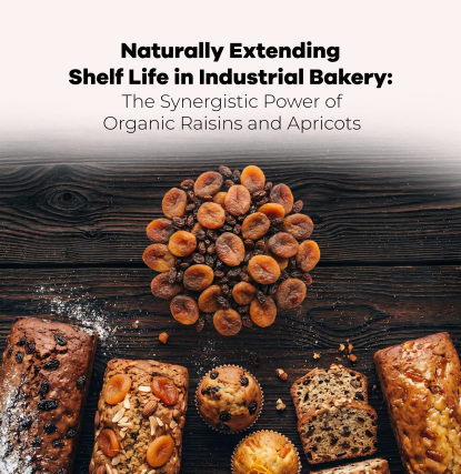 Naturally Extending Shelf Life in Industrial Bakery: The Synergistic Power of Organic Raisins and Apricots